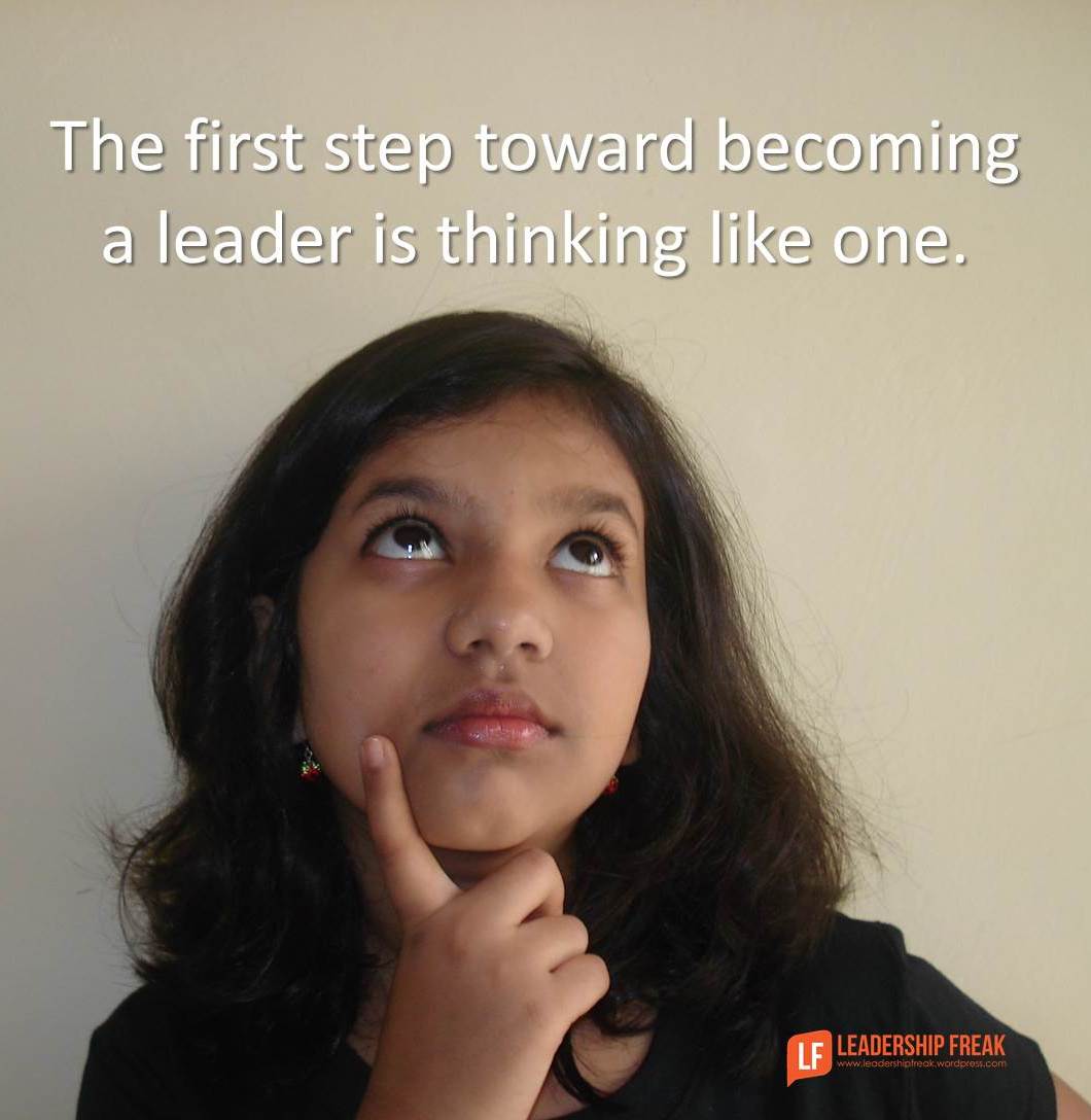 16 Ways to Think Like a Leader - Leadership Freak